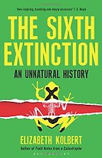 The best books on Global Challenges - The Sixth Extinction by Elizabeth Kolbert