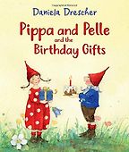 Pippa and Pelle and the Birthday Gifts by Daniela Drescher Pippa and Pelle and the Birthday Gifts by Daniela Drescher