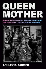 The Best Biographies: The 2026 NBCC Shortlist - Queen Mother: Black Nationalism, Reparations, and the Untold Story of Audley Moore by Ashley D. Farmer The Best Biographies: The 2026 NBCC Shortlist - Queen Mother: Black Nationalism, Reparations, and the Untold Story of Audley Moore by Ashley D. Farmer