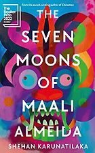 Award-Winning Novels of 2022 - The Seven Moons of Maali Almeida by Shehan Karunatilaka