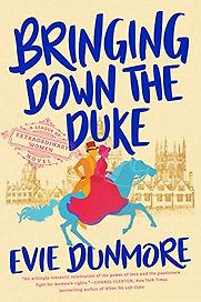 Bringing Down the Duke (A League of Extraordinary Women) by Evie Dunmore Bringing Down the Duke (A League of Extraordinary Women) by Evie Dunmore