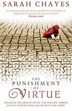 The best books on The Afghanistan-Pakistan border - The Punishment of Virtue by Sarah Chayes The best books on The Afghanistan-Pakistan border - The Punishment of Virtue by Sarah Chayes
