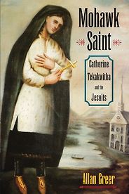 The best books on The Saints - Mohawk Saint: Catherine Tekakwitha and the Jesuits by Allan Greer The best books on The Saints - Mohawk Saint: Catherine Tekakwitha and the Jesuits by Allan Greer