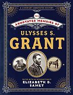 The best books on The American Civil War - The Annotated Memoirs of Ulysses S. Grant by Ulysses S Grant and Elizabeth Samet (editor), Mark Bramhall (narrator) The best books on The American Civil War - The Annotated Memoirs of Ulysses S. Grant by Ulysses S Grant and Elizabeth Samet (editor), Mark Bramhall (narrator)