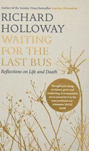 The best books on Death - Waiting for the Last Bus: Reflections on Life and Death by Richard Holloway