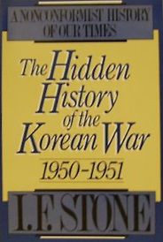 The best books on The Korean War - The Hidden History of the Korean War by I.F. Stone The best books on The Korean War - The Hidden History of the Korean War by I.F. Stone