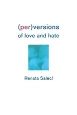 The best books on Misery in the Modern World - Perversions of Love and Hate by Renata Salecl