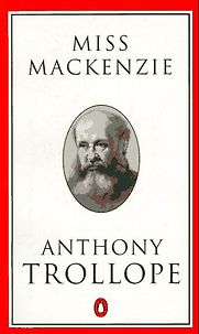 Miss Mackenzie by Anthony Trollope Miss Mackenzie by Anthony Trollope