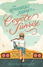 The Best Kidsā Books of 2019 - The Remarkable Journey of Coyote Sunrise by Dan Gemeinhart The Best Kidsā Books of 2019 - The Remarkable Journey of Coyote Sunrise by Dan Gemeinhart