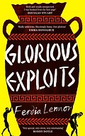 The Funniest Books of 2024 - Glorious Exploits: A Novel by Ferdia Lennon