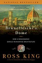 Brunelleschi's Dome: How a Renaissance Genius Reinvented Architecture by Ross King Brunelleschi's Dome: How a Renaissance Genius Reinvented Architecture by Ross King