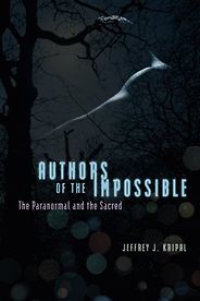 The best books on Ecstatic Experiences - Authors of the Impossible: The Paranormal and the Sacred by Jeffrey J Kripal The best books on Ecstatic Experiences - Authors of the Impossible: The Paranormal and the Sacred by Jeffrey J Kripal