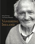 Vanishing Ireland by Turtle Bunbury & Turtle Bunbury and James Fennell Vanishing Ireland by Turtle Bunbury & Turtle Bunbury and James Fennell