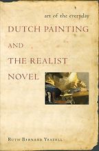 The best books on The Dutch Masters - Art of the Everyday: Dutch Painting and the Realist Novel by Ruth Bernard Yeazell The best books on The Dutch Masters - Art of the Everyday: Dutch Painting and the Realist Novel by Ruth Bernard Yeazell
