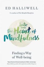 The best books on Mindfulness - Into the Heart of Mindfulness: Finding Our Path to Well-Being by Ed Halliwell