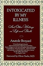The best books on Medicine and Literature - Intoxicated By My Illness by Anatole Broyard The best books on Medicine and Literature - Intoxicated By My Illness by Anatole Broyard
