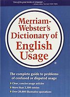 Grammar Books That Prove What They Preach - Merriam-Webster's Dictionary of English Usage by Merriam-Webster