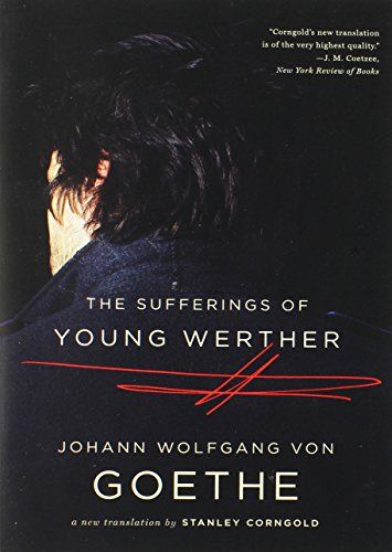 The Sufferings of Young Werther by Johann Wolfgang von Goethe & Stanley Corngold