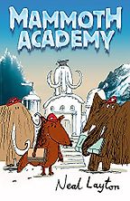 Mammoth Academy by Neal Layton Mammoth Academy by Neal Layton