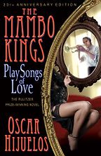 The Mambo Kings Play Songs of Love by Oscar Hijuelos The Mambo Kings Play Songs of Love by Oscar Hijuelos