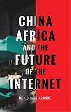 The best books on Digital Africa - China Africa and the Future of the Internet by Iginio Gagliardone The best books on Digital Africa - China Africa and the Future of the Internet by Iginio Gagliardone