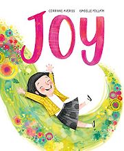 Joy by Corrinne Averiss and illustrated by Isabelle Follath Joy by Corrinne Averiss and illustrated by Isabelle Follath