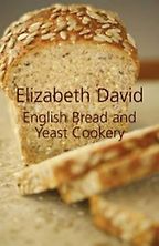 The best books on Baking Bread - English Bread and Yeast Cookery by Elizabeth David The best books on Baking Bread - English Bread and Yeast Cookery by Elizabeth David