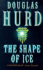 The Shape of Ice by Douglas Hurd The Shape of Ice by Douglas Hurd