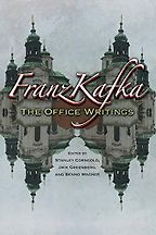 Franz Kafka: The Office Writings by Franz Kafka (ed. Stanley Corngold, Jack Greenberg, and Benno Wagner) Franz Kafka: The Office Writings by Franz Kafka (ed. Stanley Corngold, Jack Greenberg, and Benno Wagner)