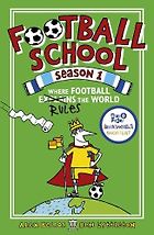 Best Football Books for 11 Year Olds - Football School Season 1: Where Football Explains the World by Alex Bellos, Ben Lyttleton & Spike Gerrell