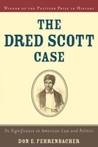 The best books on The Supreme Court of the United States - The Dred Scott Case by Don Fehrenbacher