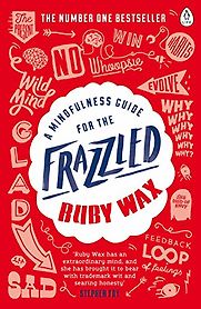 A Mindfulness Guide for the Frazzled by Ruby Wax