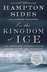 The best books on American History - In the Kingdom of Ice: The Grand and Terrible Polar Voyage of the USS Jeannette by Hampton Sides The best books on American History - In the Kingdom of Ice: The Grand and Terrible Polar Voyage of the USS Jeannette by Hampton Sides