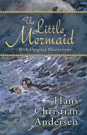 The Little Mermaid Hans Christian Andersen, Vilhelm Pedersen & Helen Stratton (illustrators), translated by H. B. Paull The Little Mermaid Hans Christian Andersen, Vilhelm Pedersen & Helen Stratton (illustrators), translated by H. B. Paull