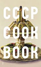 The Best Eastern European Cookbooks - CCCP Cookbook: True Stories of Soviet Cuisine by Olga and Pavel Syutkin The Best Eastern European Cookbooks - CCCP Cookbook: True Stories of Soviet Cuisine by Olga and Pavel Syutkin