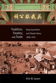 The best books on China Korea Relations - Tradition, Treaties, and Trade: Qing Imperialism and Choson Korea, 1850-1910 by Kirk W. Larsen The best books on China Korea Relations - Tradition, Treaties, and Trade: Qing Imperialism and Choson Korea, 1850-1910 by Kirk W. Larsen