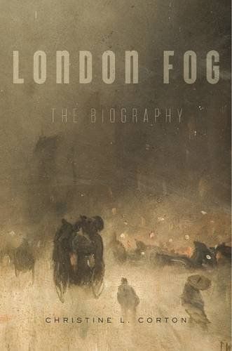 London Fog: The Biography by Christine L. Corton