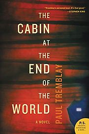 The Cabin at the End of the World: A Novel by Paul Tremblay The Cabin at the End of the World: A Novel by Paul Tremblay