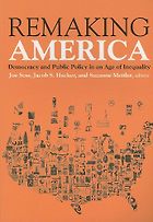 The best books on The Politics of Policymaking - Remaking America: Democracy and Public Policy in an Age of Inequality by (ed.) Jacob Hacker, Joe Soss & Suzanne Mettler