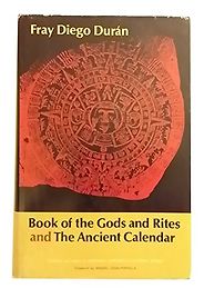 The best books on The Aztecs - Book of the Gods and Rites and the Ancient Calendar by Diego Duran The best books on The Aztecs - Book of the Gods and Rites and the Ancient Calendar by Diego Duran
