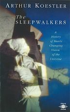 The best books on The Early History of Astronomy - The Sleepwalkers by Arthur Koestler The best books on The Early History of Astronomy - The Sleepwalkers by Arthur Koestler