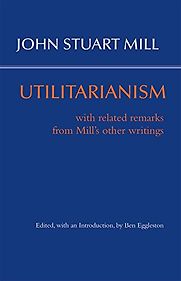 Utilitarianism by John Stuart Mill Utilitarianism by John Stuart Mill