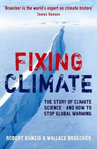 Fixing Climate by Robert Kunzig & Wallace S Broecker