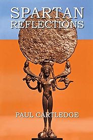 The best books on Sparta - Spartan Reflections by Paul Cartledge The best books on Sparta - Spartan Reflections by Paul Cartledge