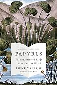 The 2023 British Academy Book Prize for Global Cultural Understanding - Papyrus: The Invention of Books in the Ancient World by Irene Vallejo The 2023 British Academy Book Prize for Global Cultural Understanding - Papyrus: The Invention of Books in the Ancient World by Irene Vallejo