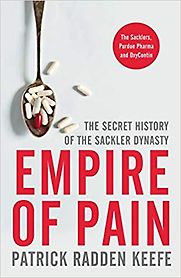 Empire of Pain: The Secret History of the Sackler Dynasty by Patrick Radden Keefe Empire of Pain: The Secret History of the Sackler Dynasty by Patrick Radden Keefe