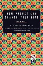 How Proust Can Change Your Life by Alain de Botton How Proust Can Change Your Life by Alain de Botton