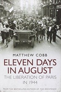 The best books on The History of Science - Eleven Days in August: The Liberation of Paris in 1944 by Matthew Cobb