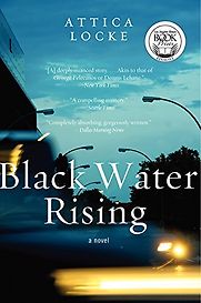 Black Water Rising by Attica Locke Black Water Rising by Attica Locke