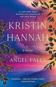 Angel Falls: A Novel by Kristin Hannah Angel Falls: A Novel by Kristin Hannah